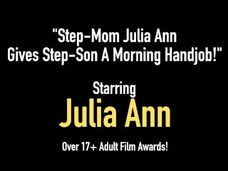 Step-mom Julia Ann Gives Step-son Neat As A Pin Morning Handjob!